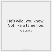 c-s-lewis-hes-wild-you-know-not-like-a-quote-on-storemypic-21bc6